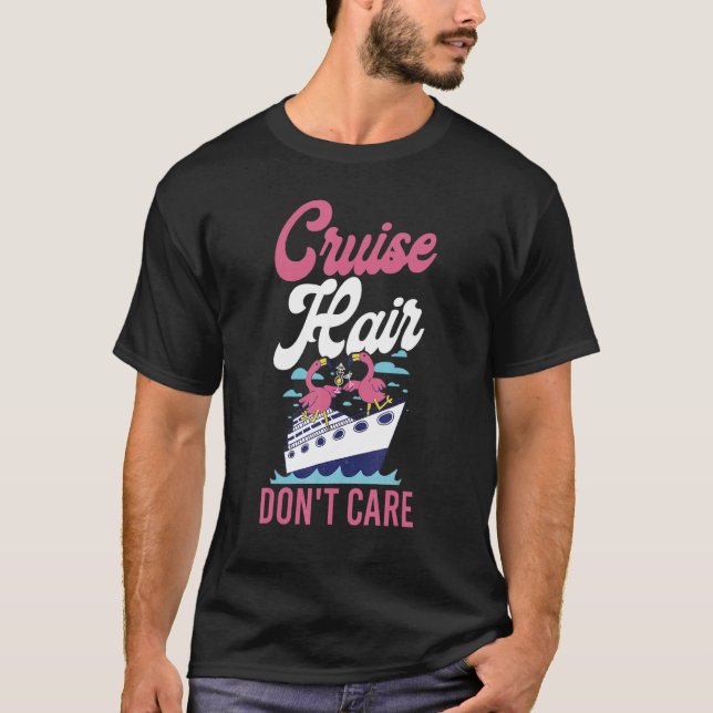 Cruise Ship Vacation Girl Cruise Hair Don't Care 1 T-Shirt (Front)