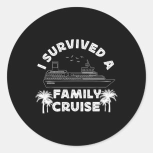 Cruise Ship Vacation I Survived A Family Cruise  Classic Round Sticker