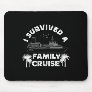 Cruise Ship Vacation I Survived A Family Cruise Mouse Pad