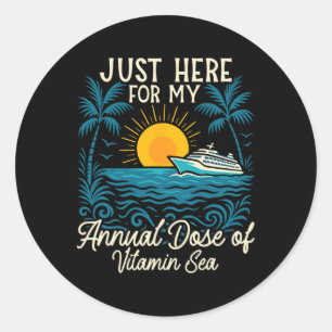 Cruise Ship Vacation Just Here For My Annual Dose Classic Round Sticker