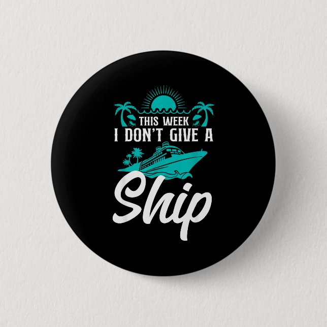 Cruise Ship Vacation Pun This Week I Don't Give A  6 Cm Round Badge (Front)
