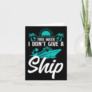 Cruise Ship Vacation Pun This Week I Don't Give A  Card