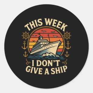 Cruise Ship Vacation Pun This Week I Don't Give A Classic Round Sticker