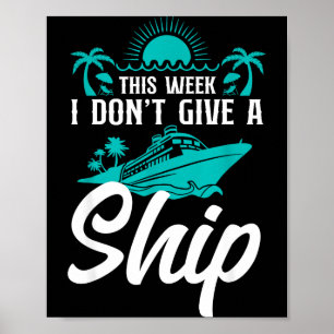 Cruise Ship Vacation Pun This Week I Don't Give A  Poster