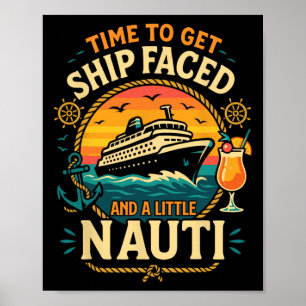 Cruise Ship Vacation Pun Time To Get Ship Faced An Poster