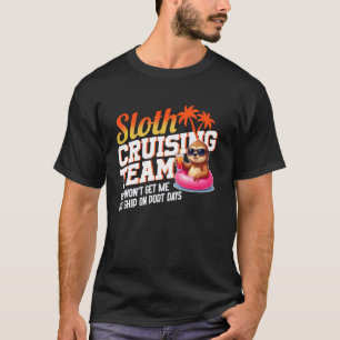 Cruise Ship Vacation Sloth Sloth Cruising Team You T-Shirt