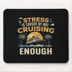 Cruise Ship Vacation Stress Is Caused Mouse Pad