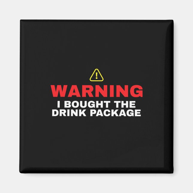 Cruise Ship Warning I Bought The Drink Package  Magnet (Front)