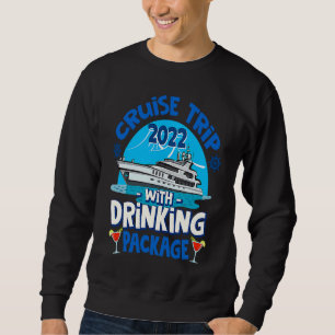 Cruise Squad 2022  Cruise Trip  Drinking Package Sweatshirt