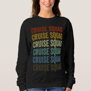 Cruise Squad Cruise Vacation Cruising Cruise Boat Sweatshirt