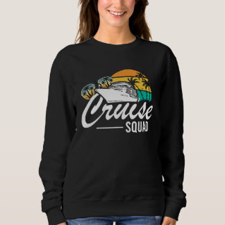 Cruise Squad Family Matching Cruise Trip Vacation  Sweatshirt