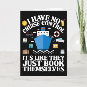 Cruise They Book Themselves I Have No Control On A Card