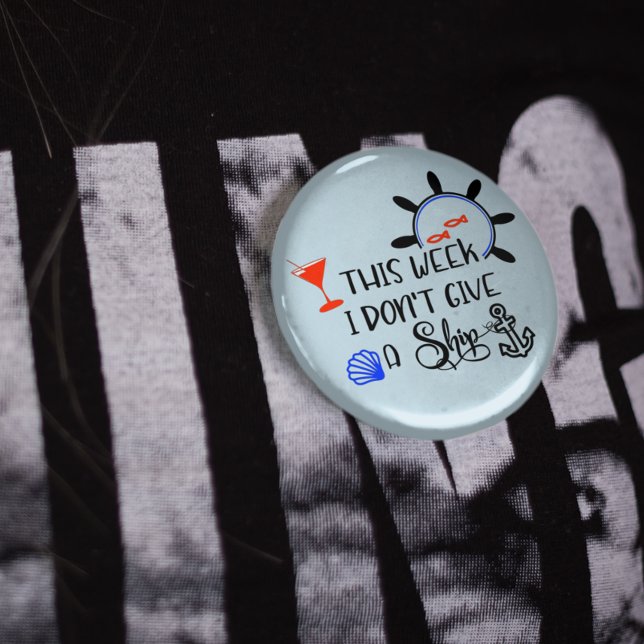 Cruise This Week I Don't Give a Ship 6 Cm Round Badge (Creator Uploaded)