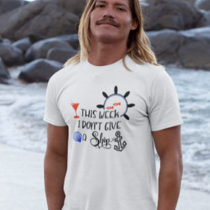 Cruise This Week I Don't Give a Ship Funny T-Shirt