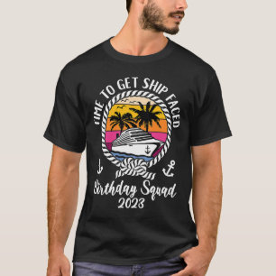 Cruise Time To Get Ship Faced 2023 Birthday Cruise T-Shirt