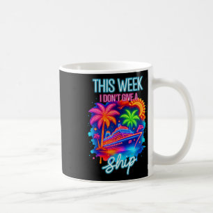 Cruise Trip Summer Cruising This Week I Don't Give Coffee Mug