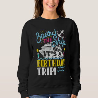 Cruise Trip Vacation   Men Women Birthday Cruise Sweatshirt