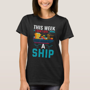 Cruise Trip Vacation This Week I Don t Give A Ship T-Shirt