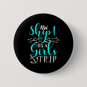 Cruise Vacation Aw Ship Its A Girls Trip 6 Cm Round Badge