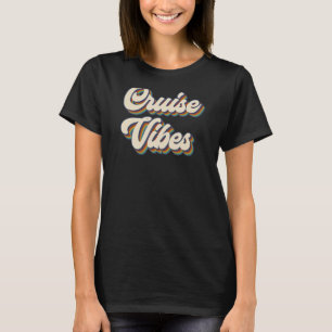 Cruise Vibes funny Family Cruise Vacation Party Tr T-Shirt