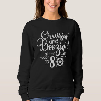 Cruisin' & Boozin' All The Way To 80 Cruise 80th B Sweatshirt