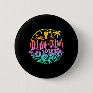 Cruisin' Crew 2025 Family Friends Vacation Matchin 6 Cm Round Badge