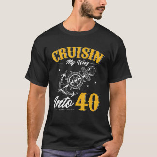 Cruisin My Way Into 40 Funny 40Th Birthday Cruise T-Shirt