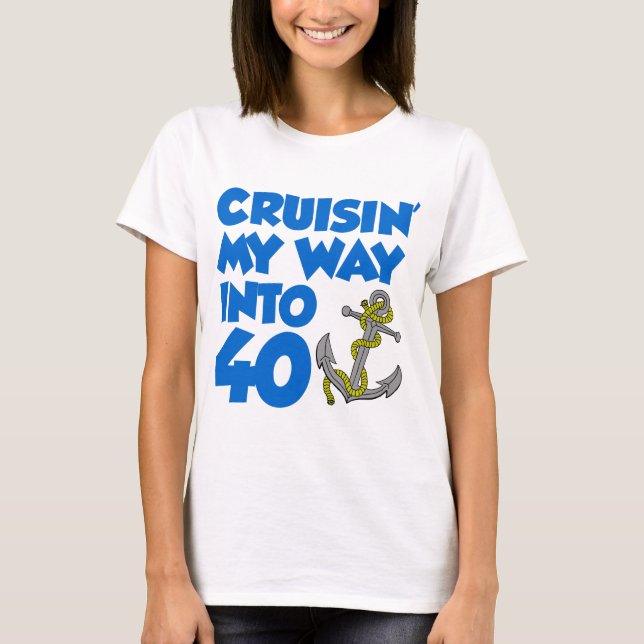 Cruisin' My Way Into 40 T-Shirt (Front)