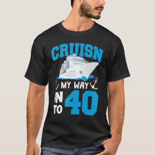 Cruisin My Way Into 40 Year Old Bday 40th Birthday T-Shirt