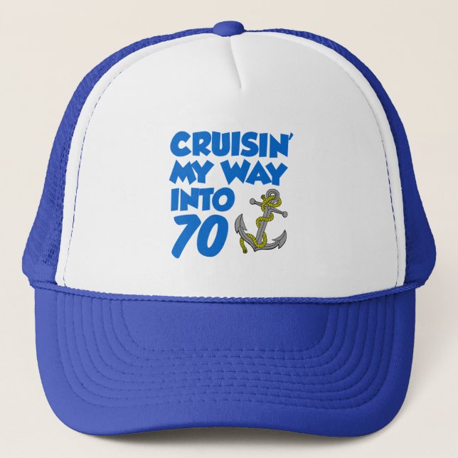 Cruisin' My Way Into 70 Trucker Hat (Front)