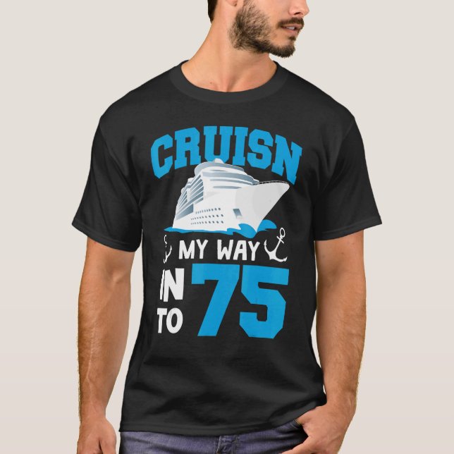 Cruisin My Way Into 75 Year Old Bday 75th Birthday T-Shirt (Front)