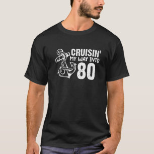 Cruisin' My Way Into 80 Funny 80Th Birthday Anchor T-Shirt