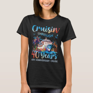 Cruisin Through 40 Years 40th Anniversary Cruise T T-Shirt