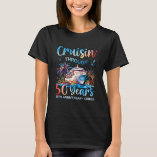 Cruisin Through 50 Years 50th Anniversary Cruise T T-Shirt