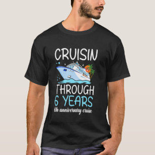 Cruisin Through 6 Years 6th Wedding Anniversary Cr T-Shirt