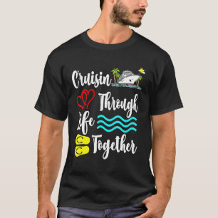 Cruisin Through Life Together Crusing Boat Summer T-Shirt
