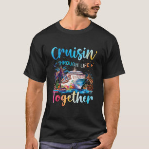 Cruisin Through Life Together Husnd And Wife Cruis T-Shirt