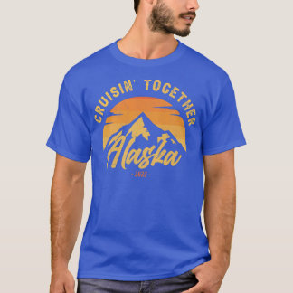 Cruisin Together Alaska 2022 Coordinating Family O T-Shirt