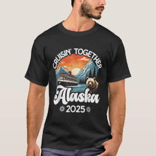 Cruisin Together Alaska 2025 Family Friend Alaska T-Shirt