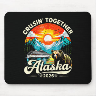 Cruisin Together Alaska 2026 Cruise Family Trip Mouse Pad