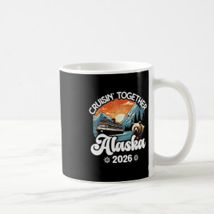 Cruisin Together Alaska 2026 Family Friend Alaska  Coffee Mug