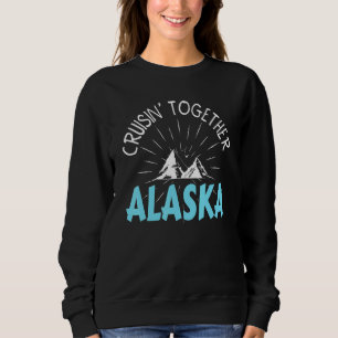 Cruisin' Together Alaska Cruise 2023 Matching Fami Sweatshirt