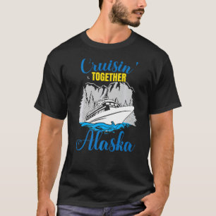 Cruisin' Together Alaska T-Shirt
