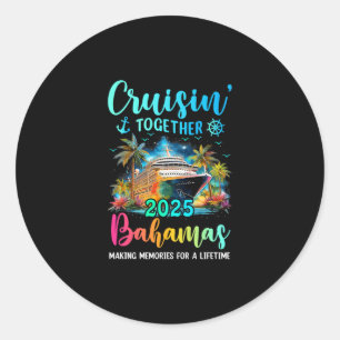 Cruisin' Together Bahamas 2025 Family Cruise Vacat Classic Round Sticker