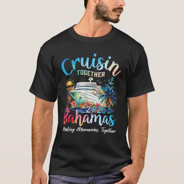 Cruisin Together Bahamas 2025 Making Memories Baha T-Shirt (Front)
