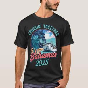 Cruisin' Together Bahamas 2025 Shirt For Group Vac