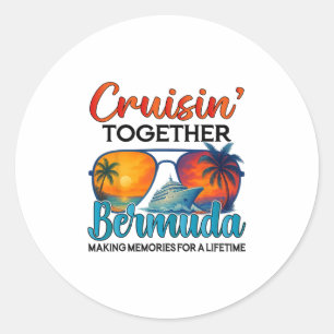Cruisin Together Bermuda 2025 Friends Bermuda Crui Classic Round Sticker