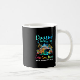 Cruisin' Together Cabo San Lucas 2025 Family Cruis Coffee Mug