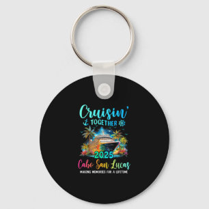Cruisin' Together Cabo San Lucas 2025 Family Cruis Key Ring