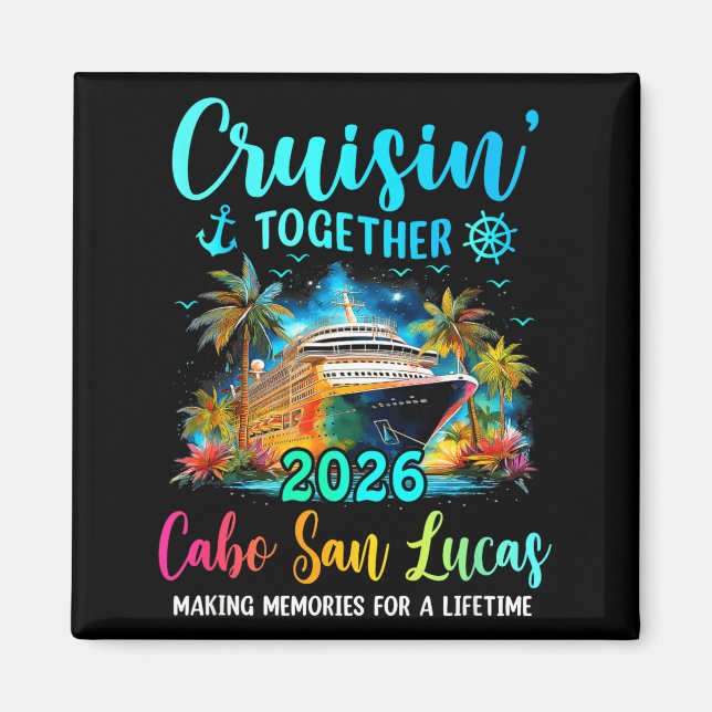 Cruisin' Together Cabo San Lucas 2026 Family Cruis Magnet (Front)